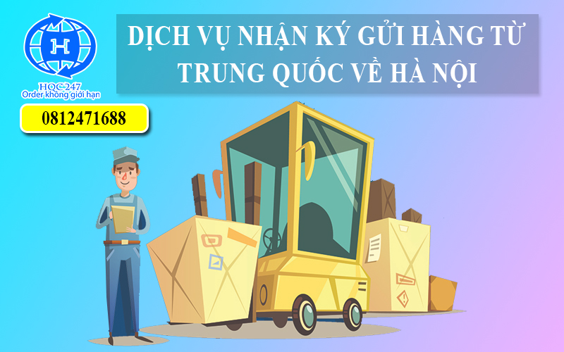 Nhận Ký Gửi Hàng Từ Trung Quốc Về Hà Nội