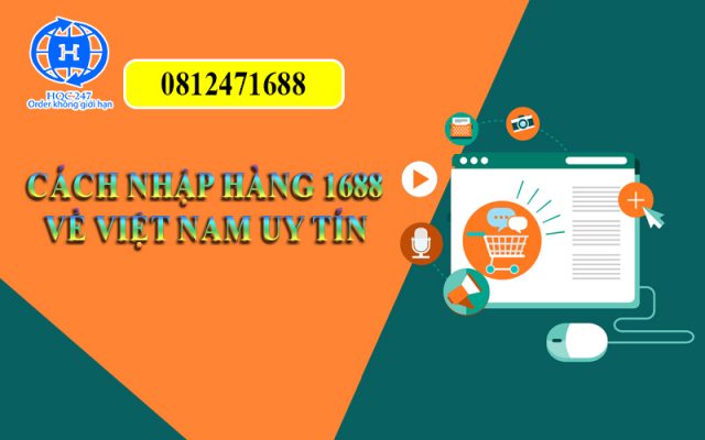 Hướng dẫn cách mua và Nhập Hàng 1688 Về Việt Nam uy tín