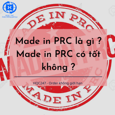 Made in PRC là gì Made in PRC có tốt không