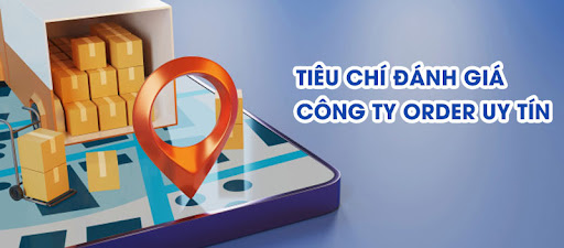 Mẹo lựa chọn công ty order hàng uy tín