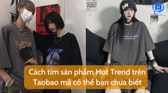 Cach tim san pham Hot Trend tren Taobao ma co the ban chua biet