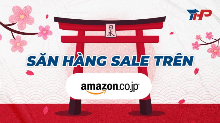 Cách săn sale trên Amazon Nhật hiệu quả, giá hời