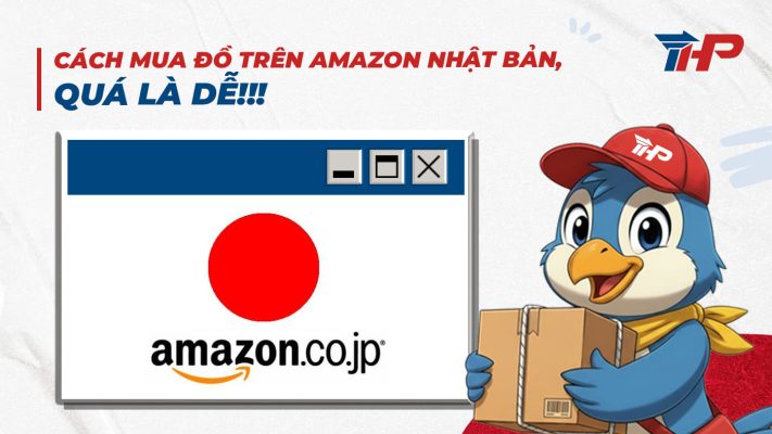 Cách mua đồ trên Amazon Nhật Bản đơn giản, uy tín